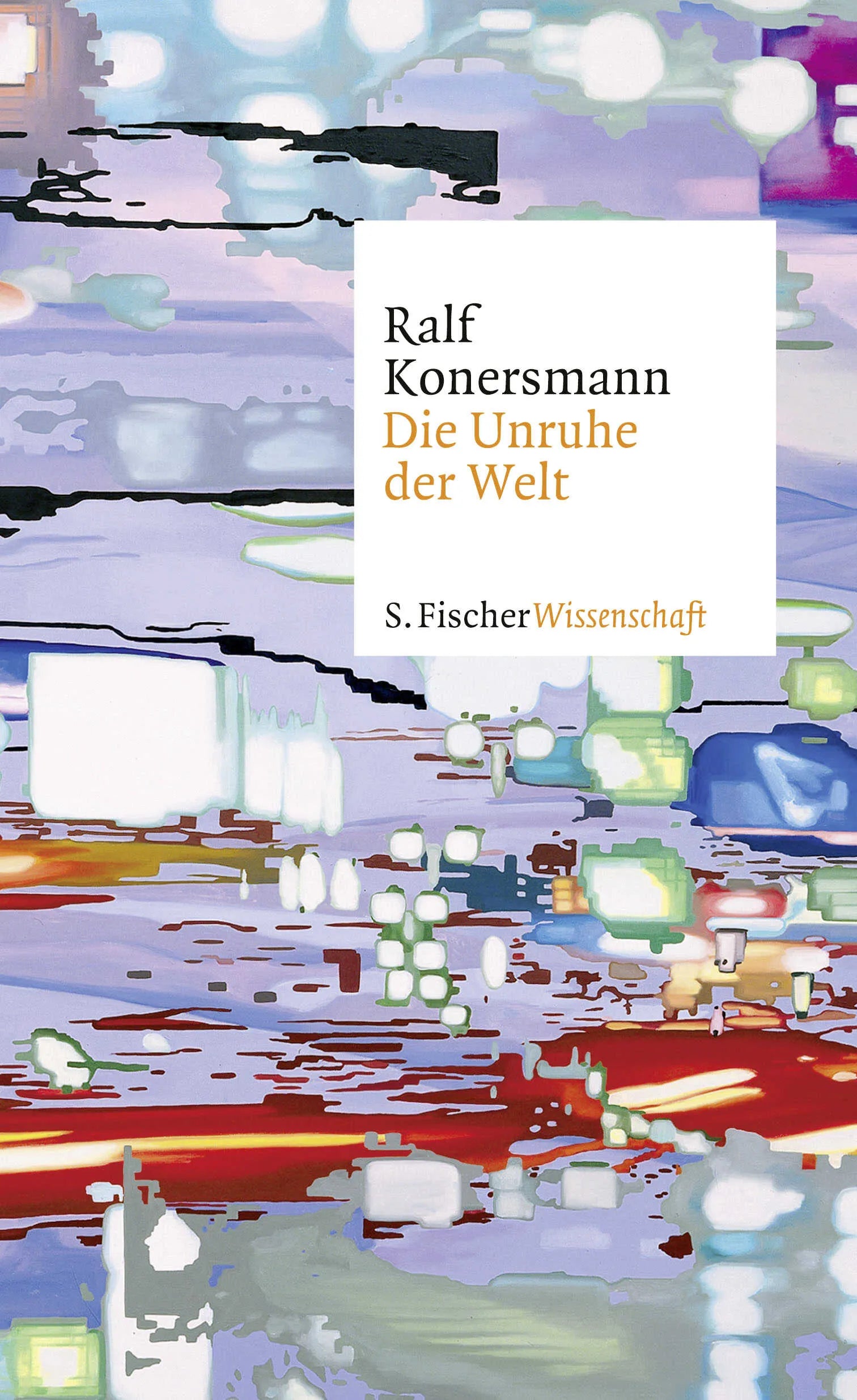 Buchcover von 'Die Unruhe der Welt' - Gebundene Ausgabe von Ralf Konersmann