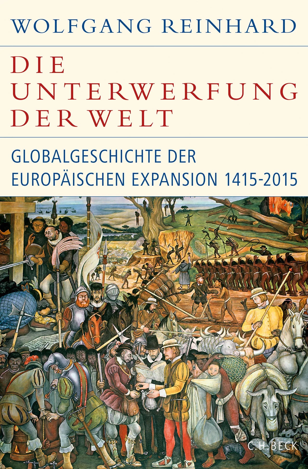 Buchcover von 'Die Unterwerfung der Welt' - Gebundene Ausgabe von Wolfgang Reinhard