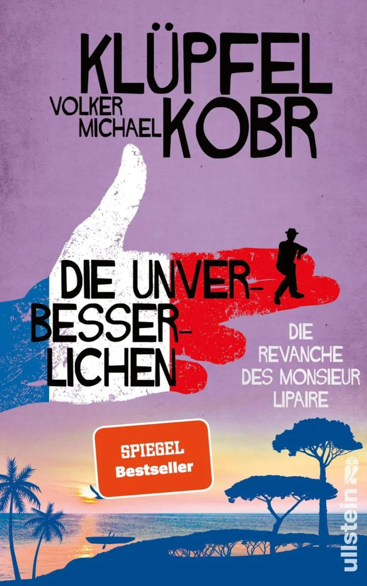 Cover: Die Unverbesserlichen - Die Revanche des Monsieur Lipaire (E-Book) von Volker Klüpfel