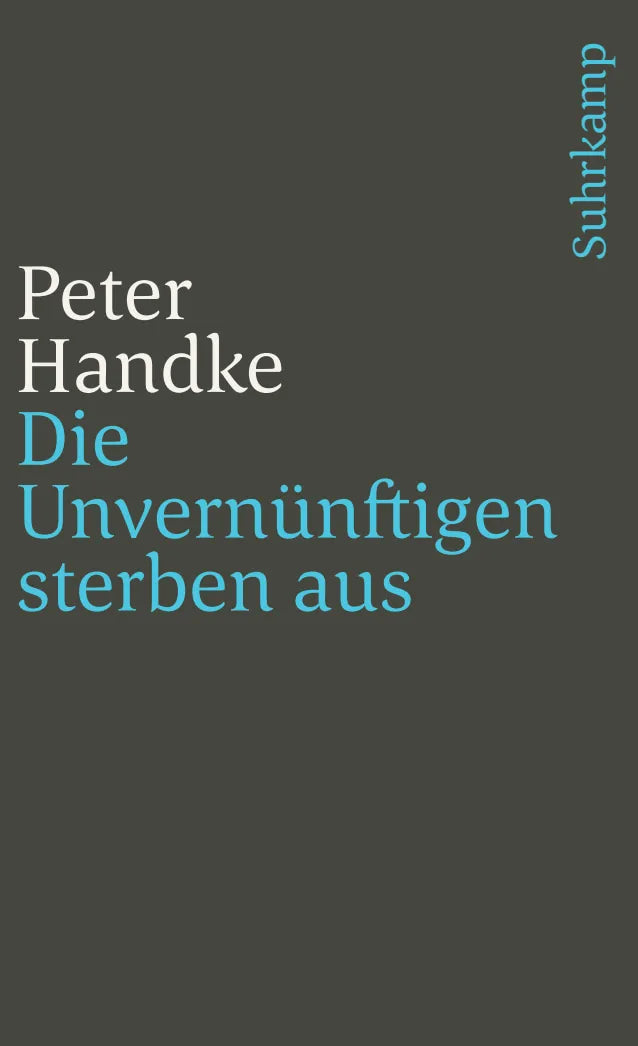 Buchcover von 'Die Unvernünftigen sterben aus' - Taschenbuch von Peter Handke