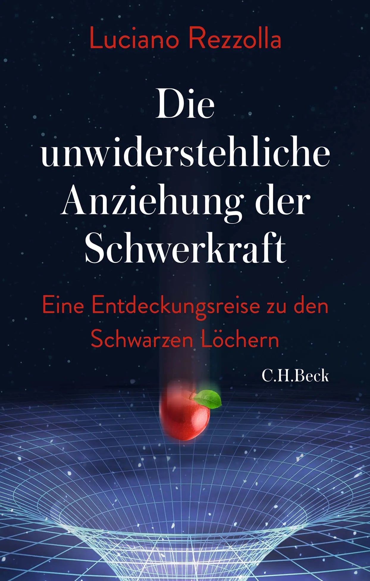 Buchcover von 'Die unwiderstehliche Anziehung der Schwerkraft' - Gebundene Ausgabe von Luciano Rezzolla