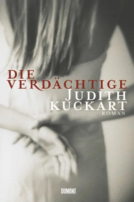 Buchcover von 'Die Verdächtige' - Gebundene Ausgabe von Judith Kuckart