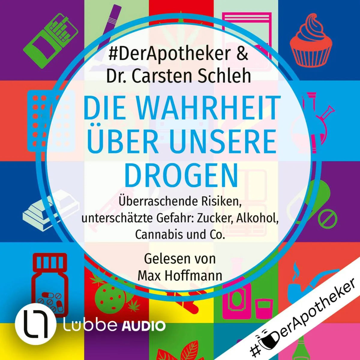 Cover: Die Wahrheit über unsere Drogen (Hörbuch Download) von Carsten #DerApotheker