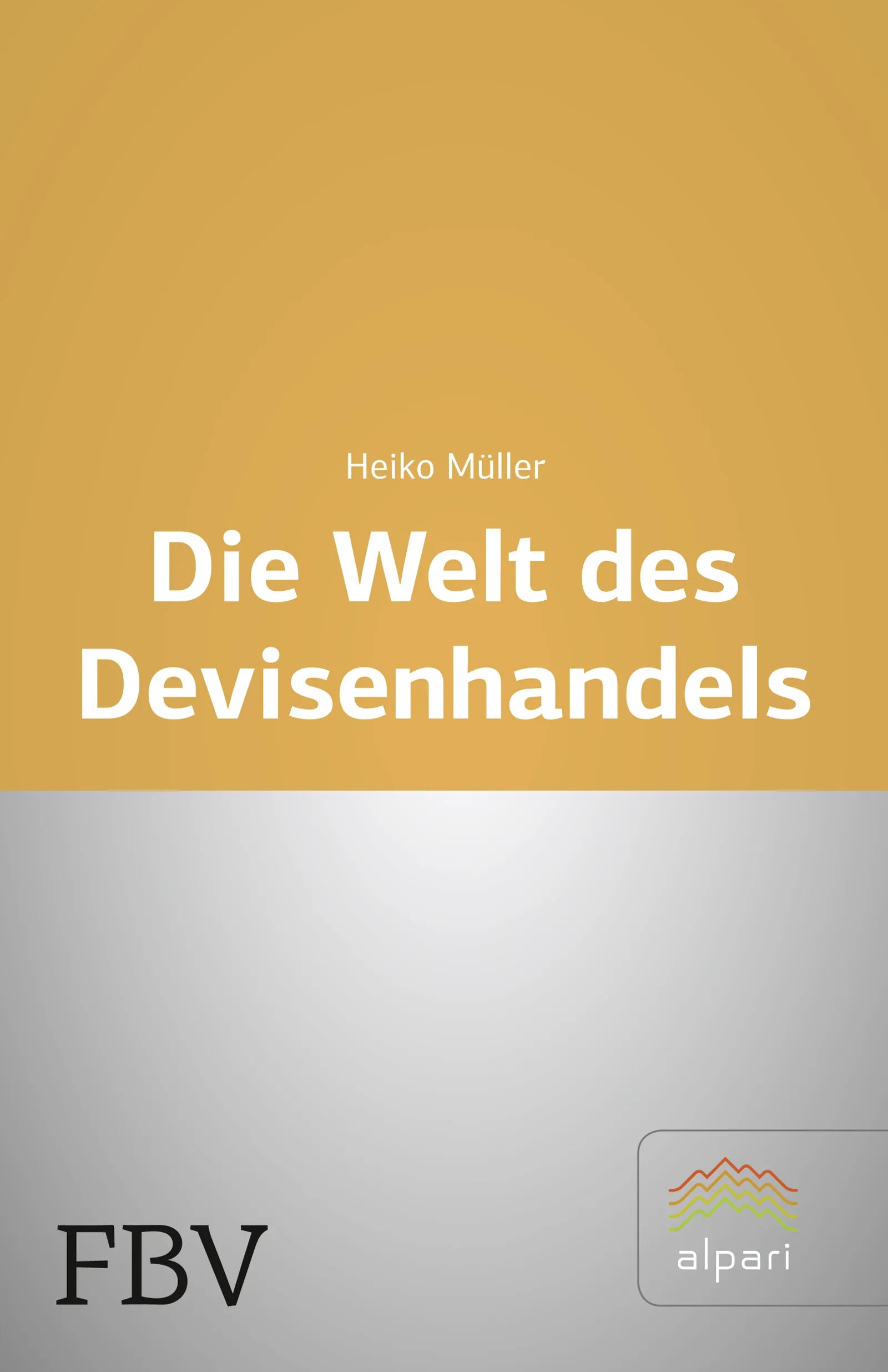 Buchcover von 'Die Welt des Devisenhandels' - Taschenbuch von Heiko Müller