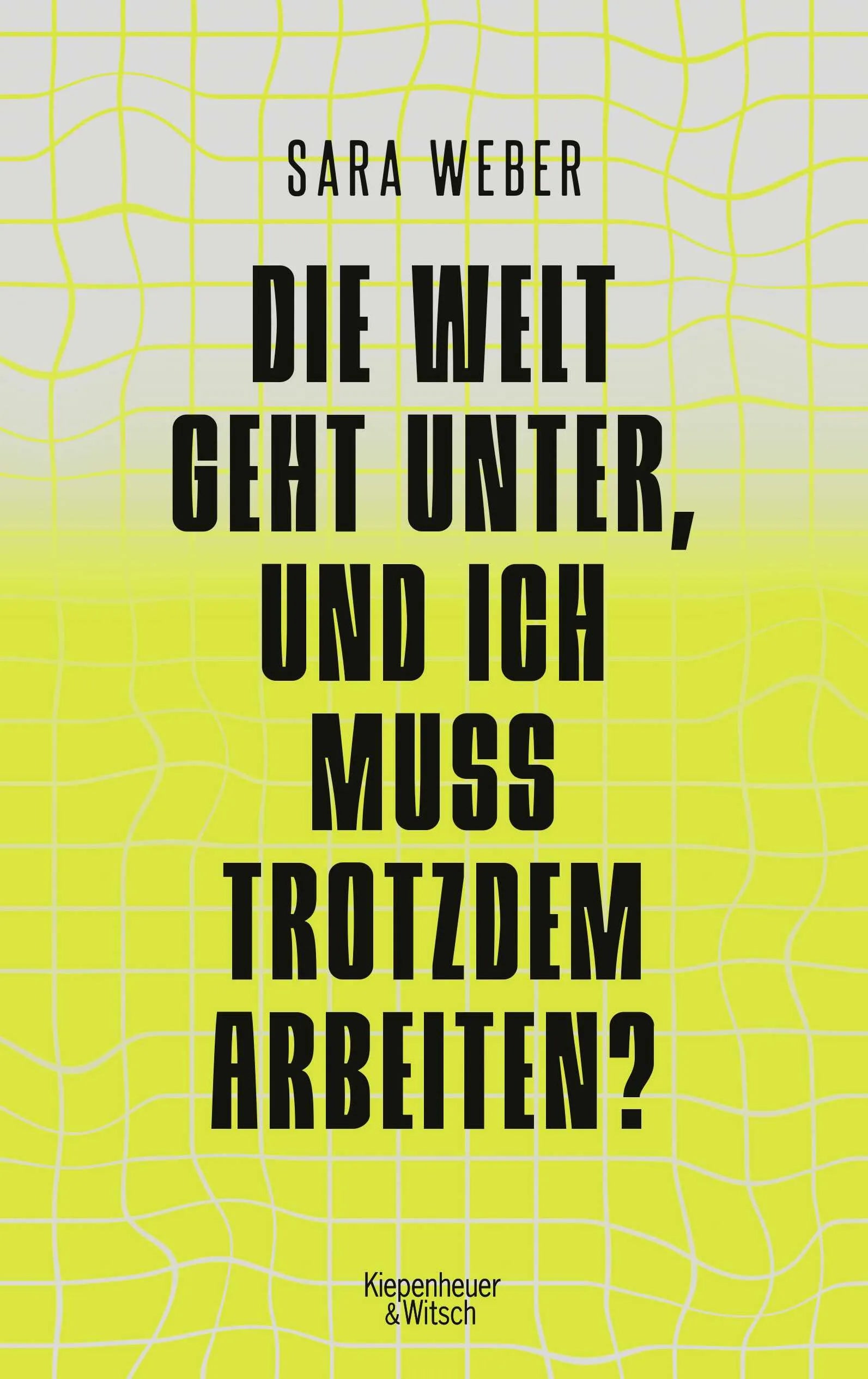 Buchcover von 'Die Welt geht unter, und ich muss trotzdem arbeiten?' - Paperback von Sara Weber