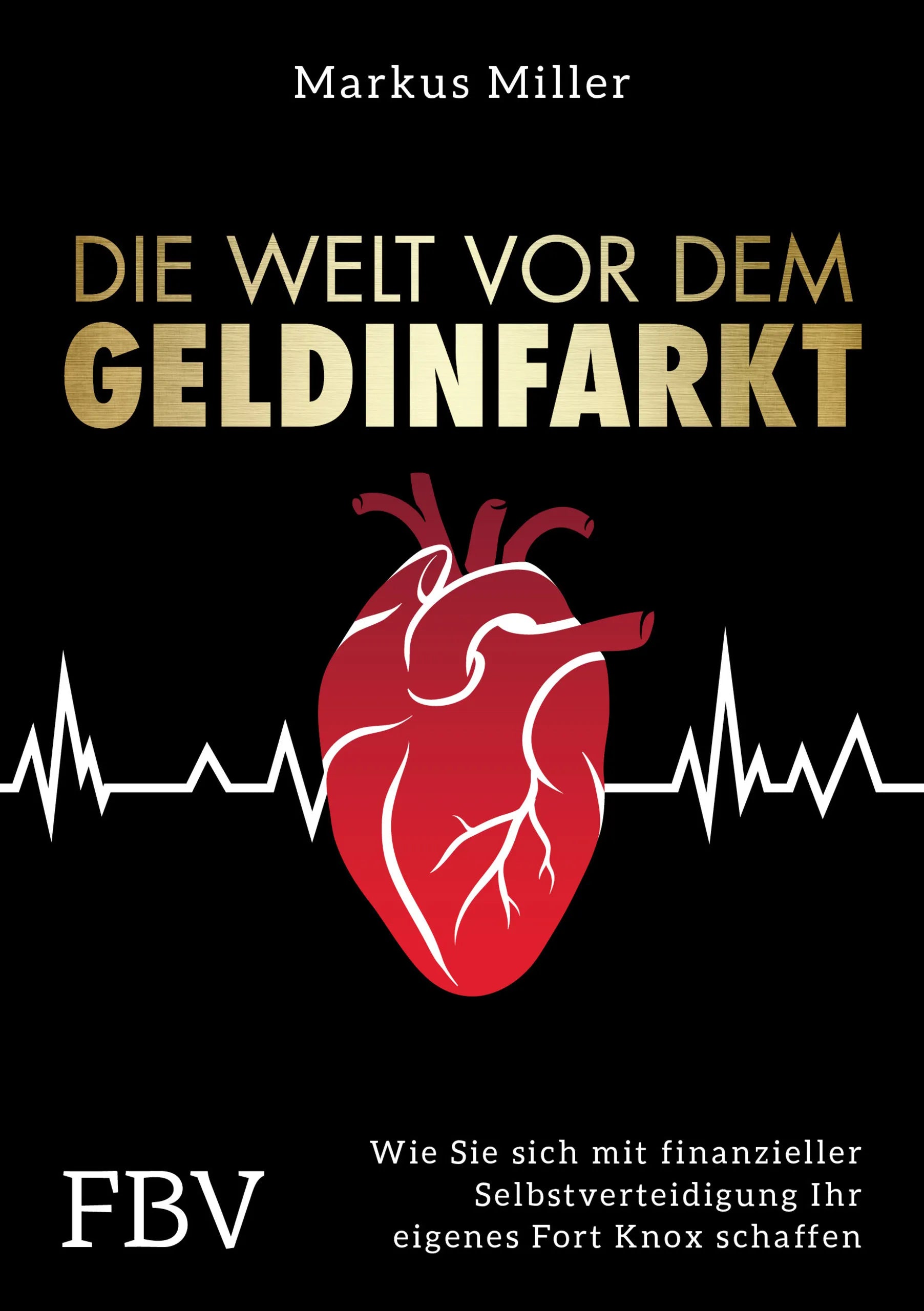Buchcover von 'Die Welt vor dem Geldinfarkt' - Gebundene Ausgabe von Markus Miller