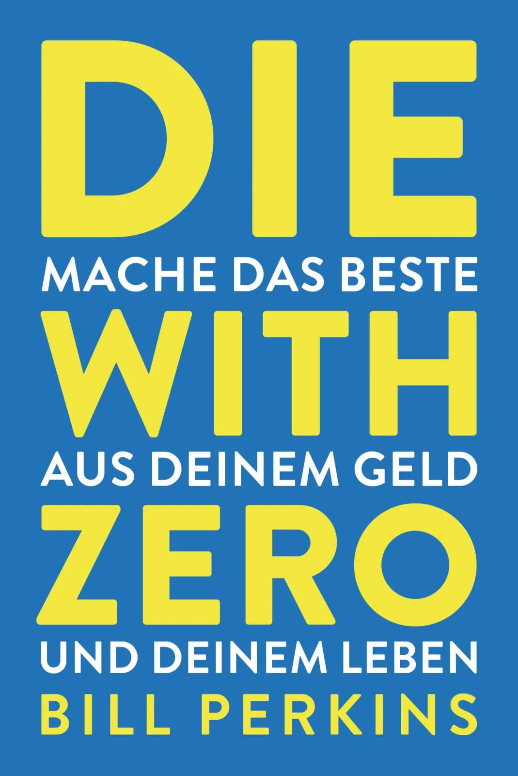 Buchcover von 'Die with zero' - Gebundene Ausgabe von Bill Perkins