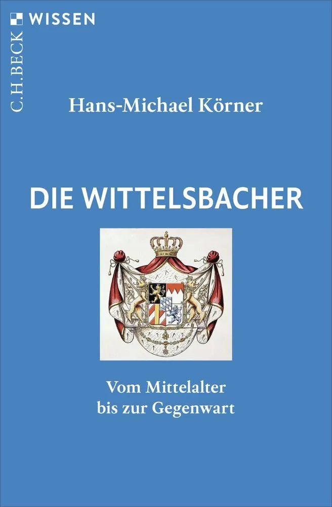Cover: Die Wittelsbacher (E-Book) von Hans-Michael Körner