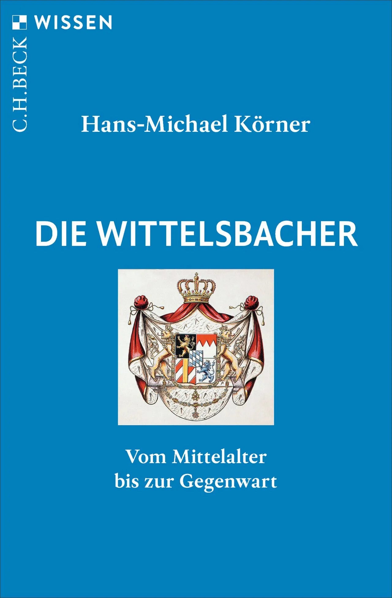 Cover: Die Wittelsbacher (Taschenbuch) von Hans-Michael Körner