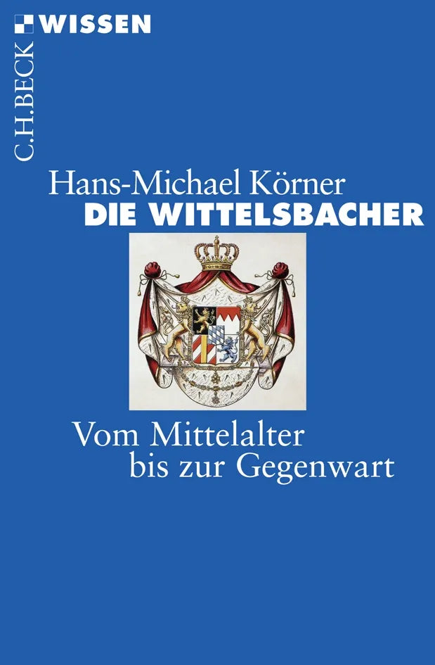 Buchcover von 'Die Wittelsbacher' - Taschenbuch von Hans-Michael Körner