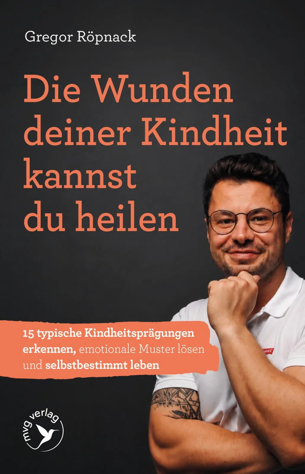 Cover: Die Wunden deiner Kindheit kannst du heilen (Paperback) von Gregor Röpnack
