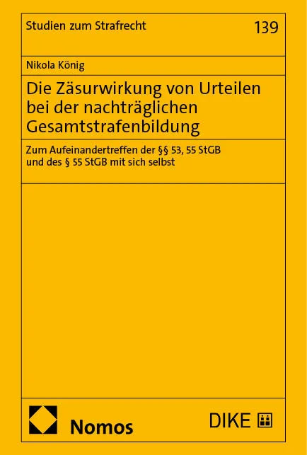 Cover: Die Zäsurwirkung von Urteilen bei der nachträglichen Gesamtstrafenbildung (E-Book) von Nikola König