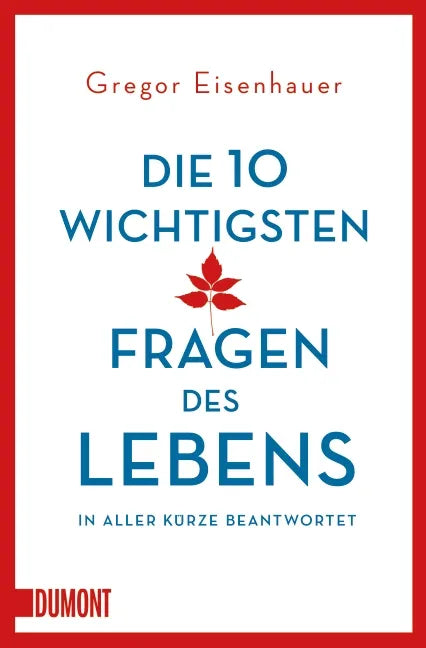 Buchcover von 'Die zehn wichtigsten Fragen des Lebens in aller Kürze beantwortet' - Taschenbuch von Gregor Eisenhauer