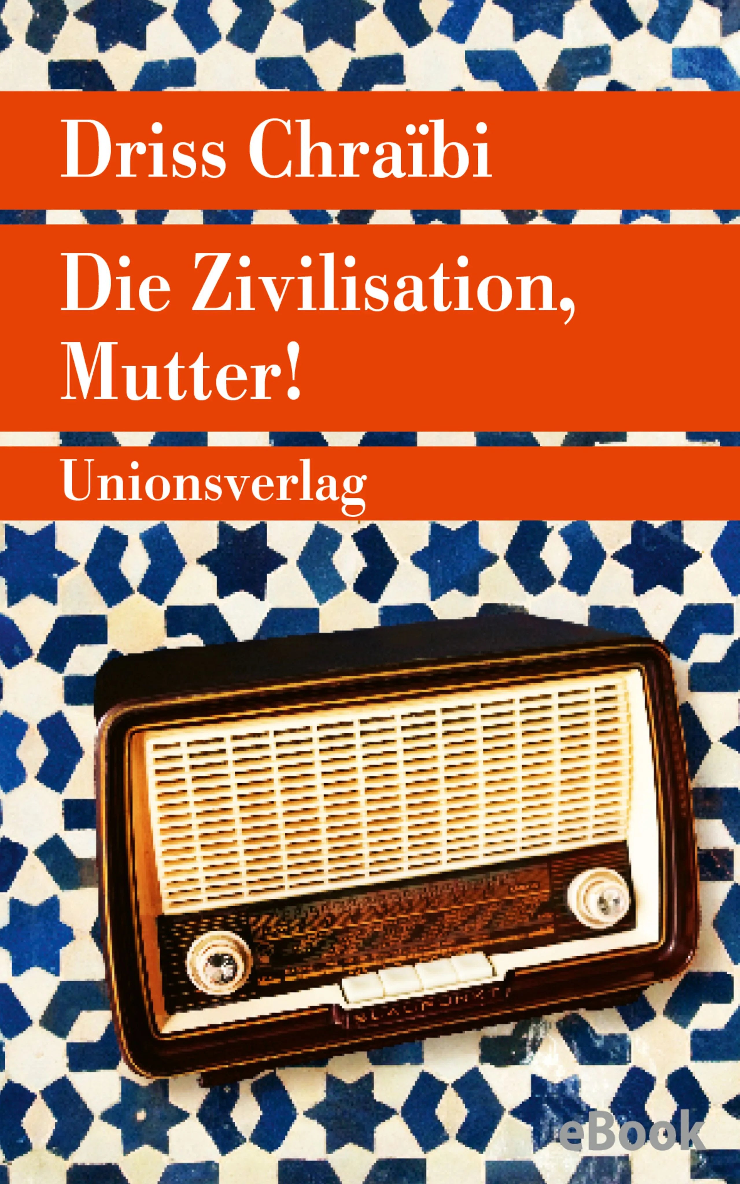 Cover: Die Zivilisation, Mutter! (E-Book) von Driss Chraïbi