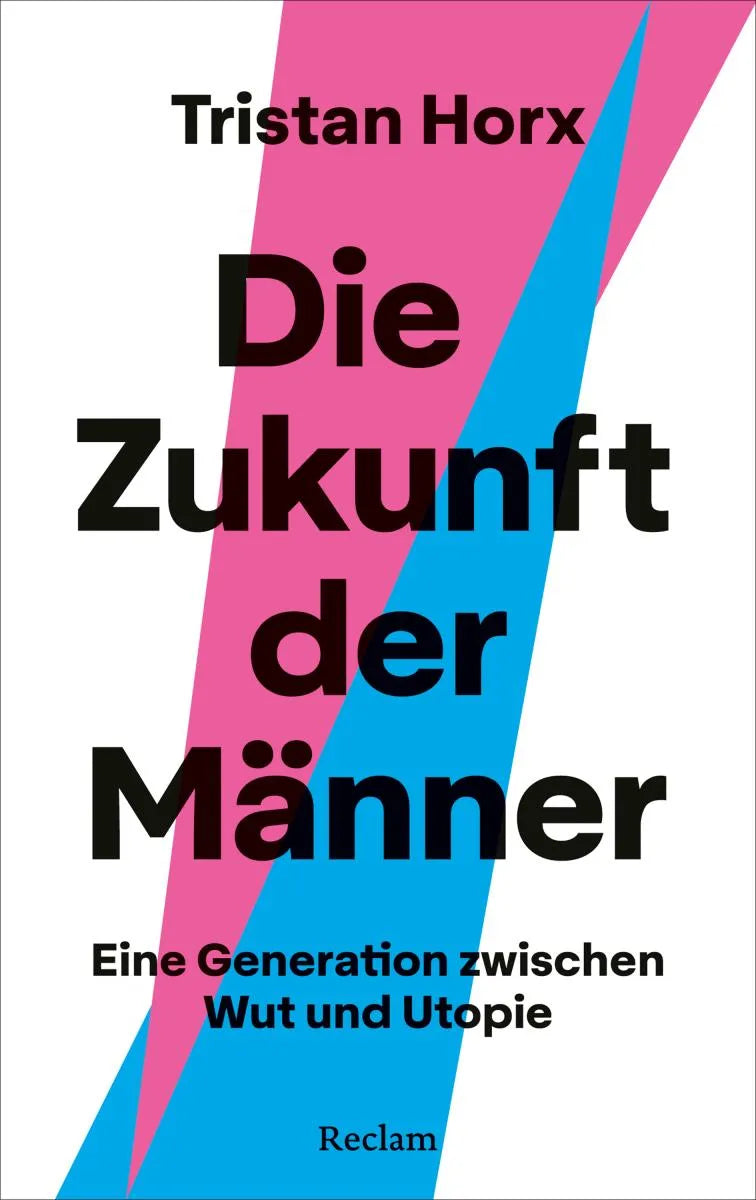 Cover: Die Zukunft der Männer. Eine Generation zwischen Wut und Utopie (E-Book) von Tristan Horx