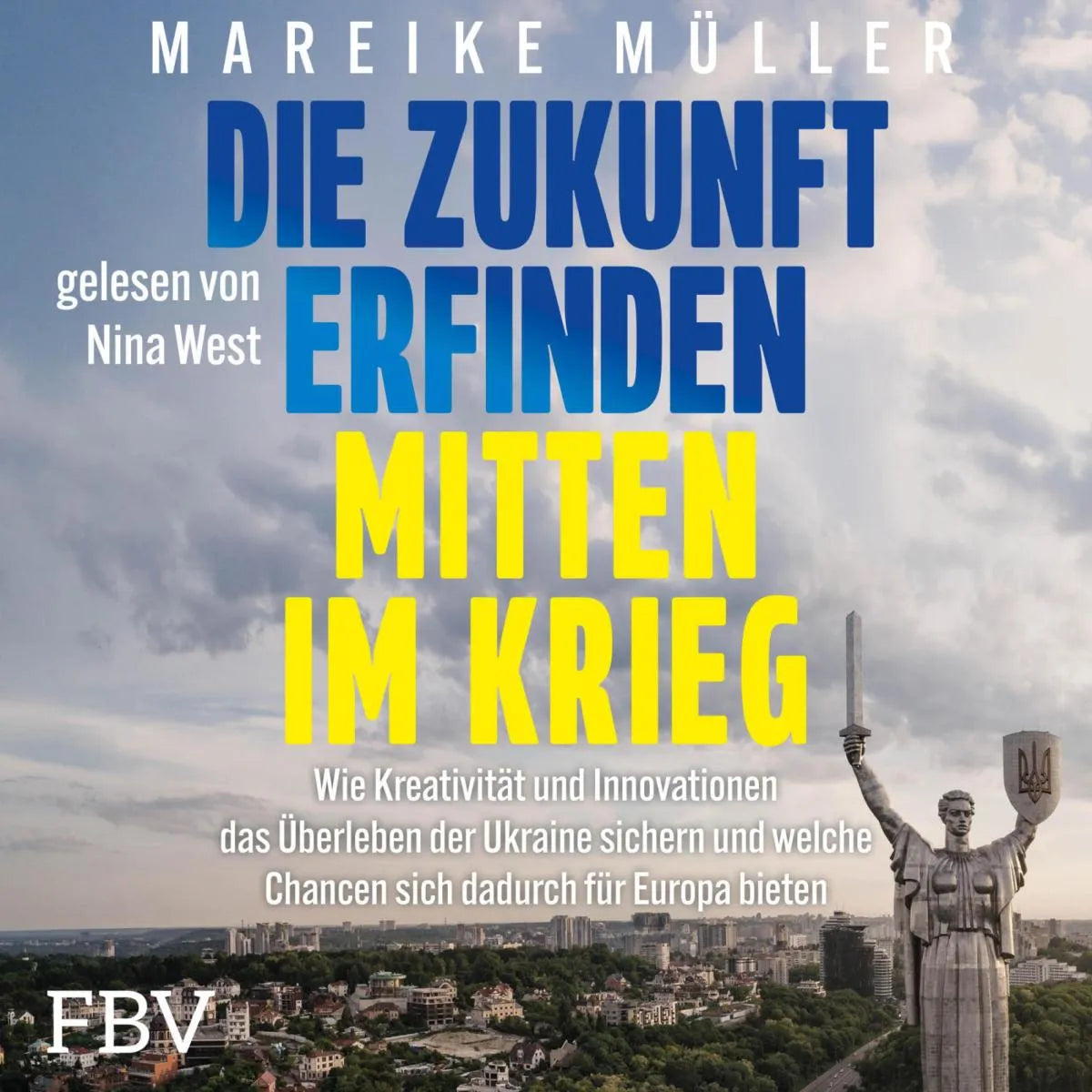 Cover: Die Zukunft erfinden - mitten im Krieg (Hörbuch Download) von Mareike Müller