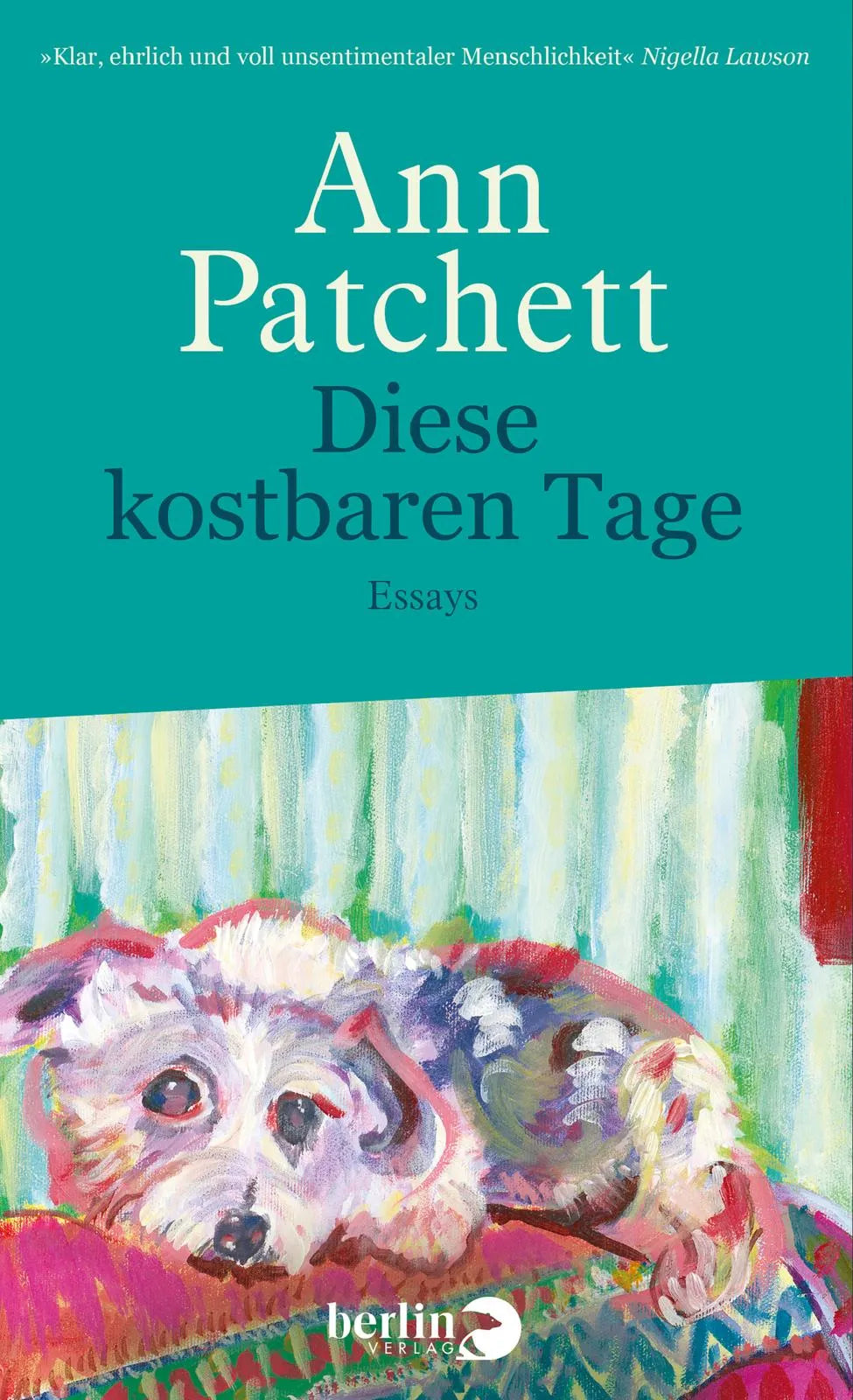 Buchcover von 'Diese kostbaren Tage' - Gebundene Ausgabe von Ann Patchett