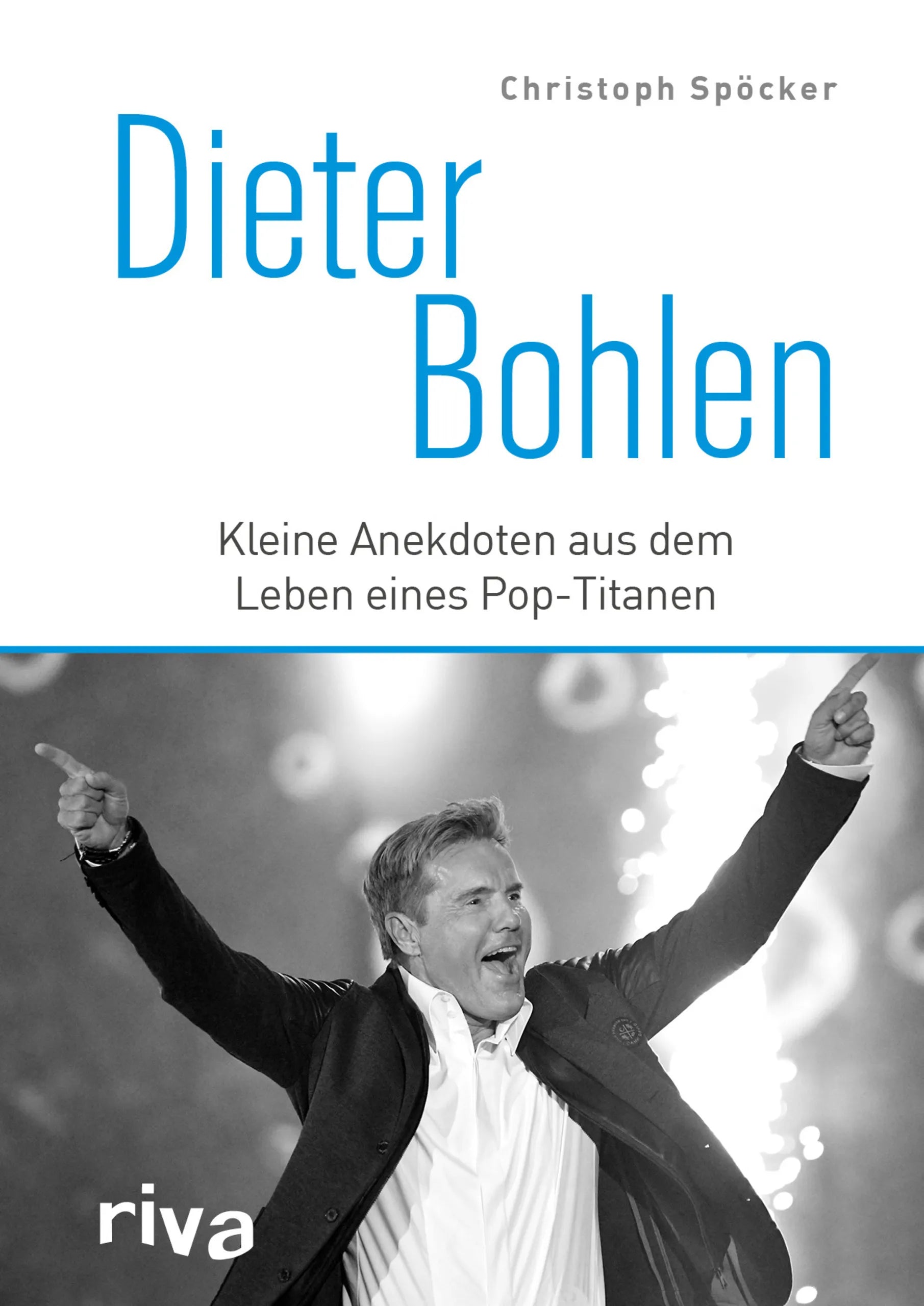 Buchcover von 'Dieter Bohlen' - Gebundene Ausgabe von Christoph Spöcker
