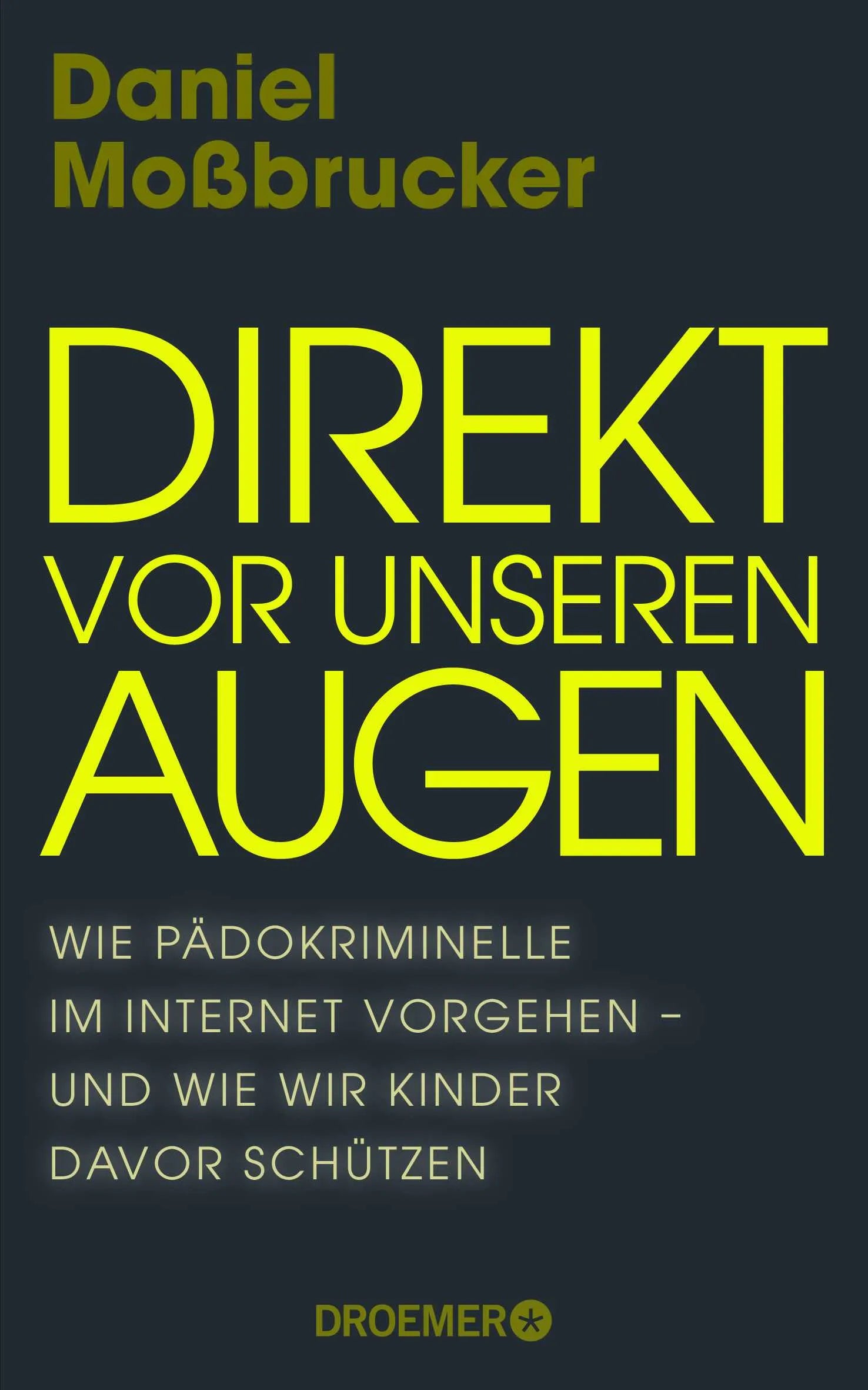 Buchcover von 'Direkt vor unseren Augen' - Gebundene Ausgabe von Daniel Moßbrucker