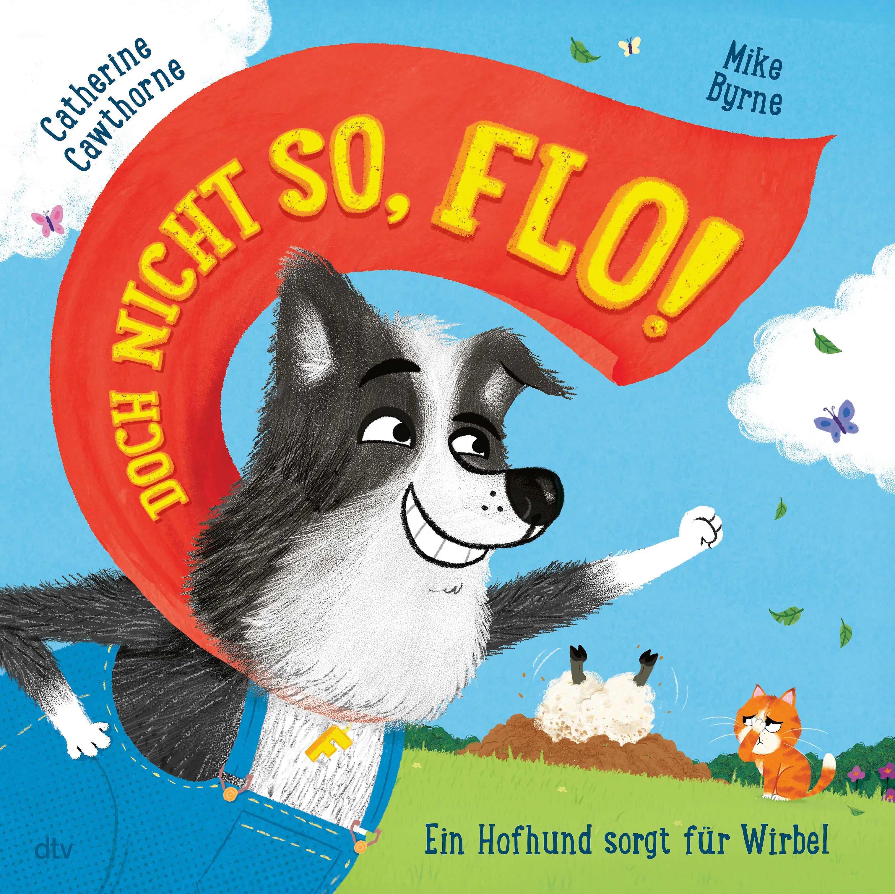 Cover: Doch nicht so, Flo! – Ein Hofhund sorgt für Wirbel (Hardcover) von Catherine Cawthorne