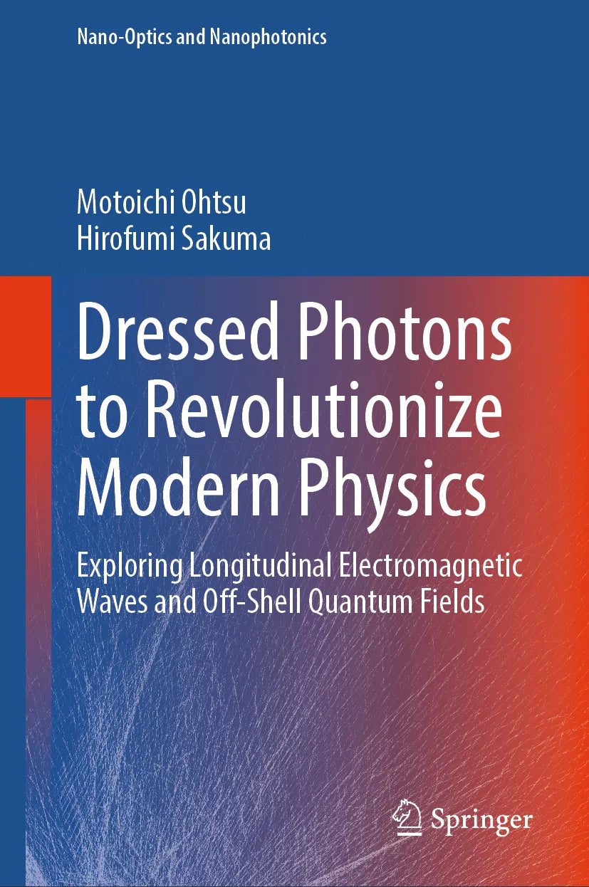 Cover: Dressed Photons to Revolutionize Modern Physics (E-Book) von Motoichi Ohtsu
