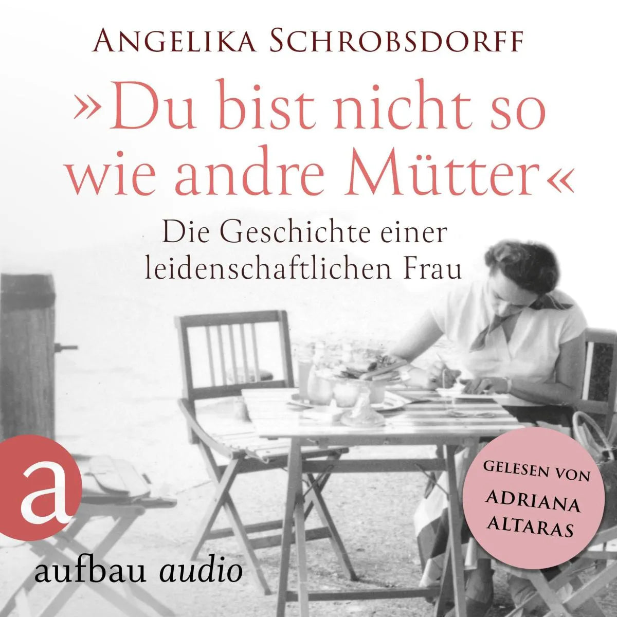 Cover: Du bist nicht so wie andre Mütter (Hörbuch Download) von Angelika Schrobsdorff