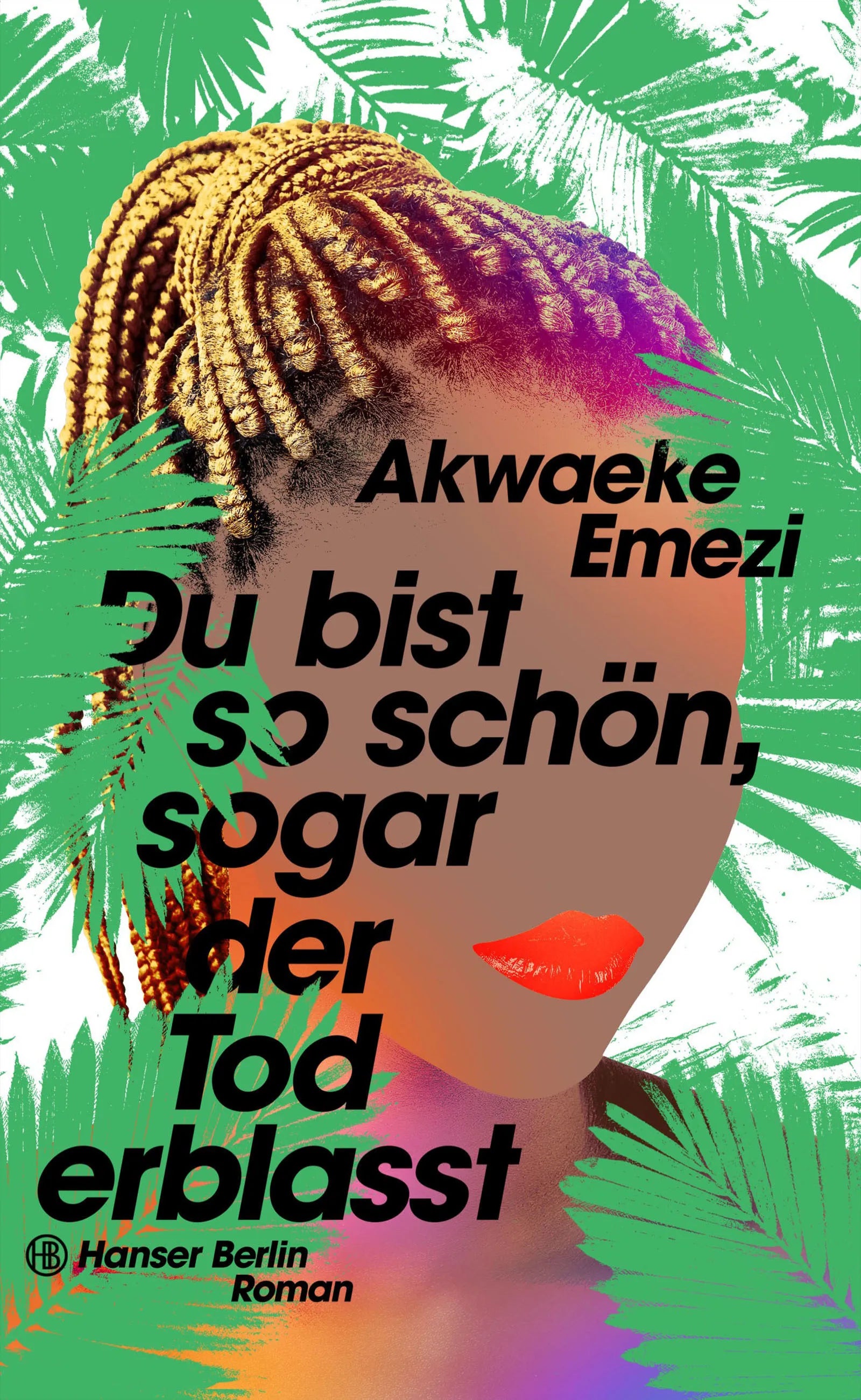 Buchcover von 'Du bist so schön, sogar der Tod erblasst' - Gebundene Ausgabe von Akwaeke Emezi