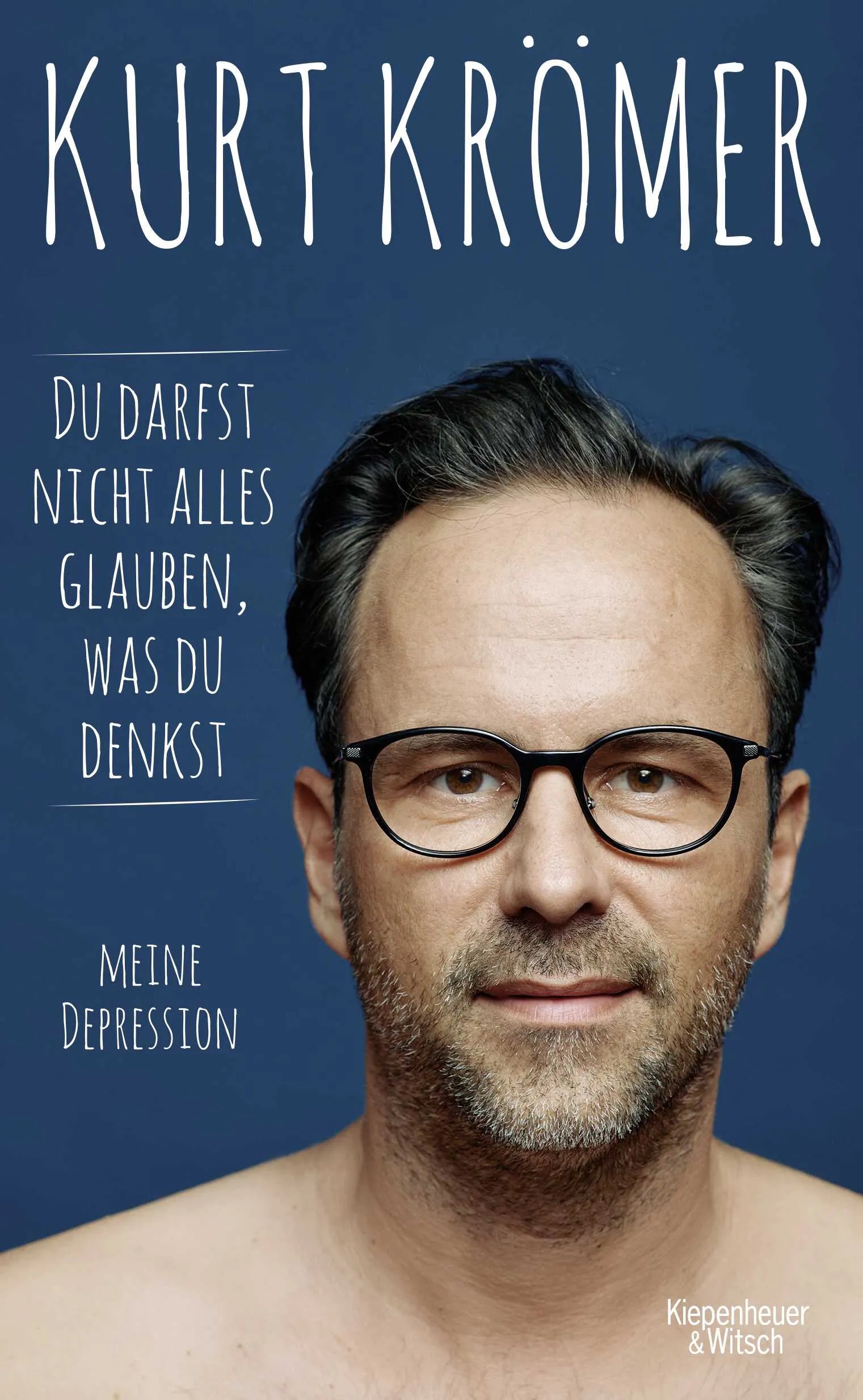 Buchcover von 'Du darfst nicht alles glauben, was du denkst' - Gebundene Ausgabe von Kurt Krömer