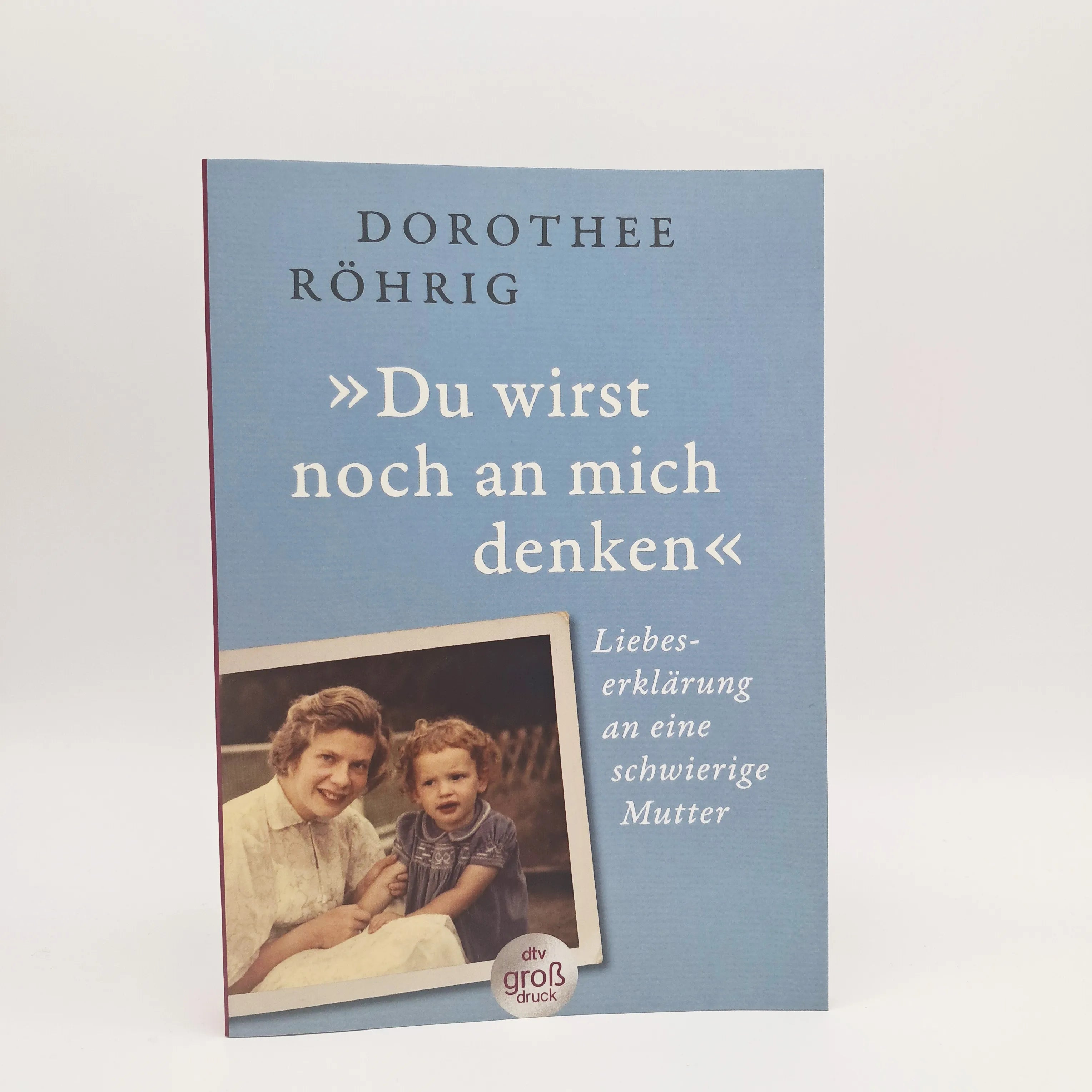Dorothee Röhrig - »Du wirst noch an mich denken«