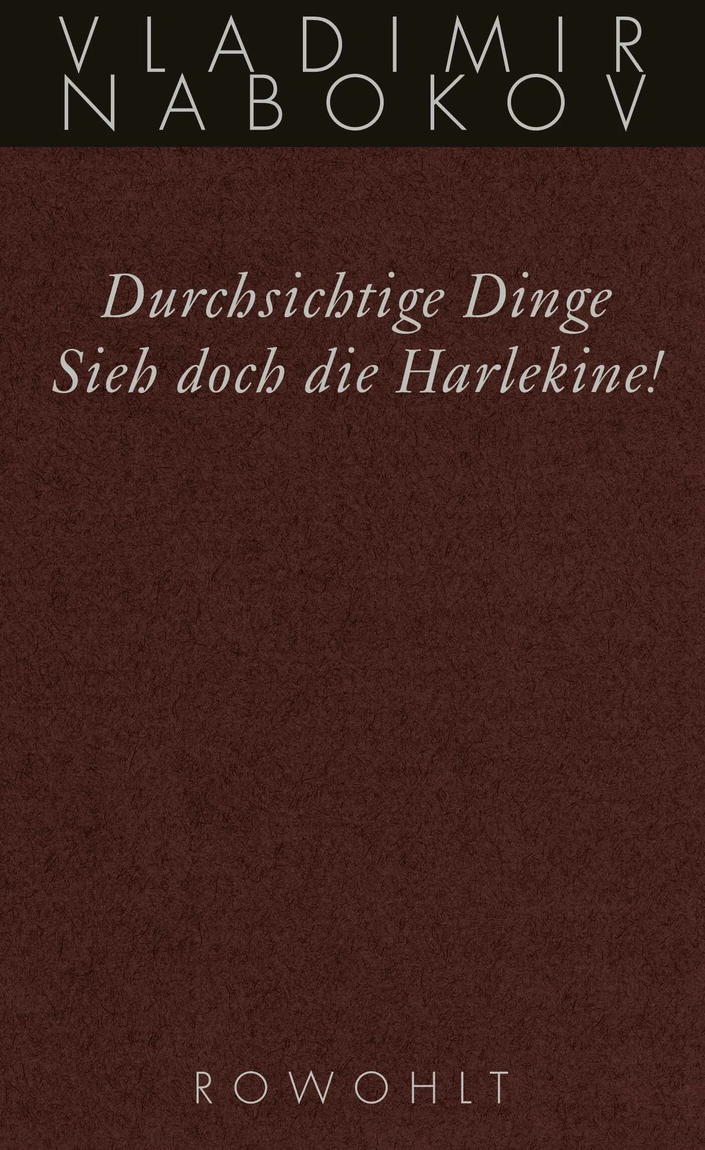 Buchcover von 'Durchsichtige Dinge / Sieh doch die Harlekine!' - Gebundene Ausgabe von Vladimir Nabokov