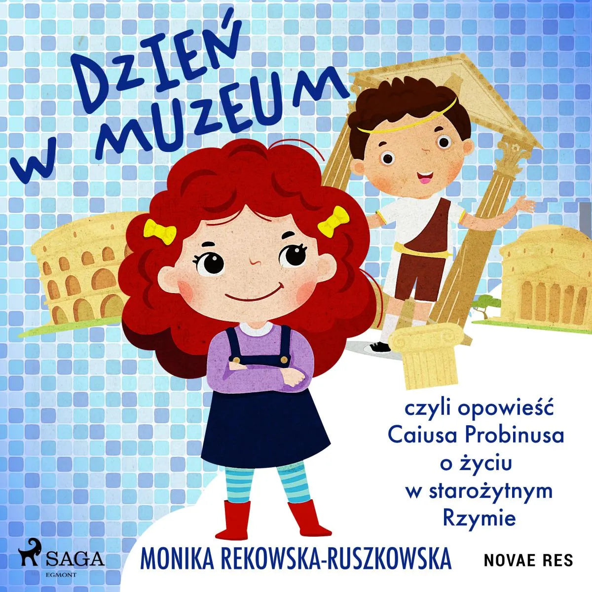 Cover: Dzień w muzeum czyli opowieść Caiusa Probinusa o życiu w starożytnym Rzymie (Hörbuch Download) von Monika Rekowska-Ruszkowska