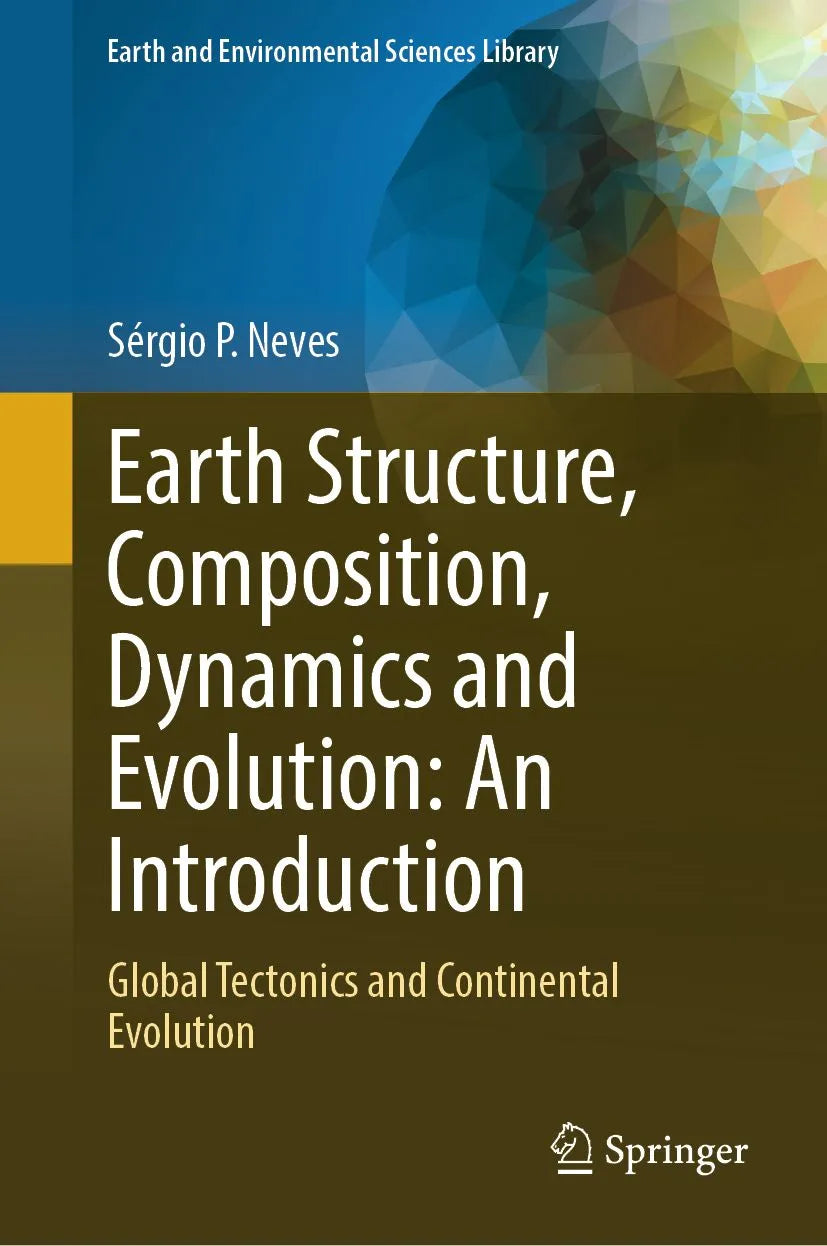 Cover: Earth Structure, Composition, Dynamics and Evolution: An Introduction (E-Book) von Sérgio P. Neves