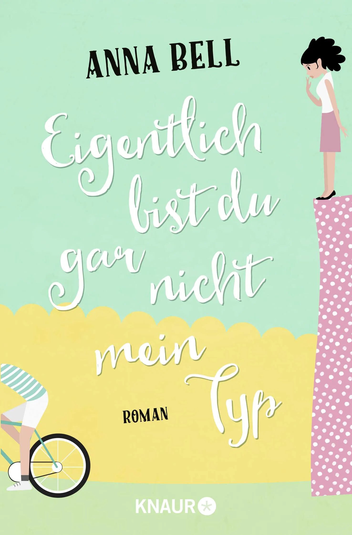 Buchcover von 'Eigentlich bist du gar nicht mein Typ' - Taschenbuch von Anna Bell