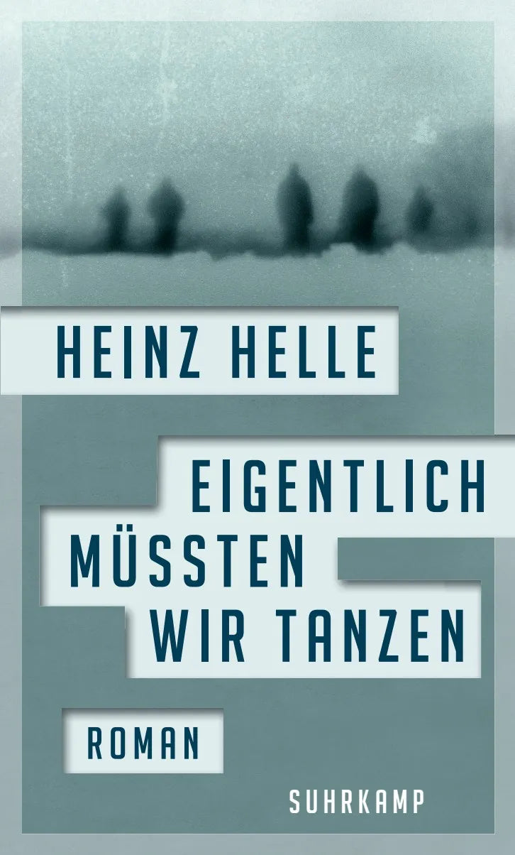 Buchcover von 'Eigentlich müssten wir tanzen' - Gebundene Ausgabe von Heinz Helle