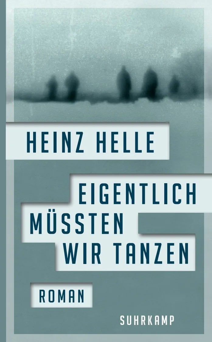 Buchcover von 'Eigentlich müssten wir tanzen' - Taschenbuch von Heinz Helle