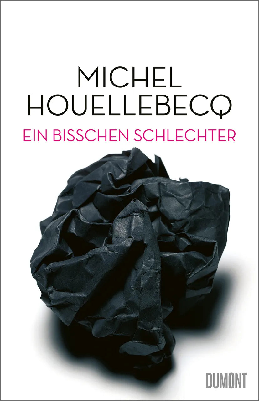 Buchcover von 'Ein bisschen schlechter' - Gebundene Ausgabe von Michel Houellebecq