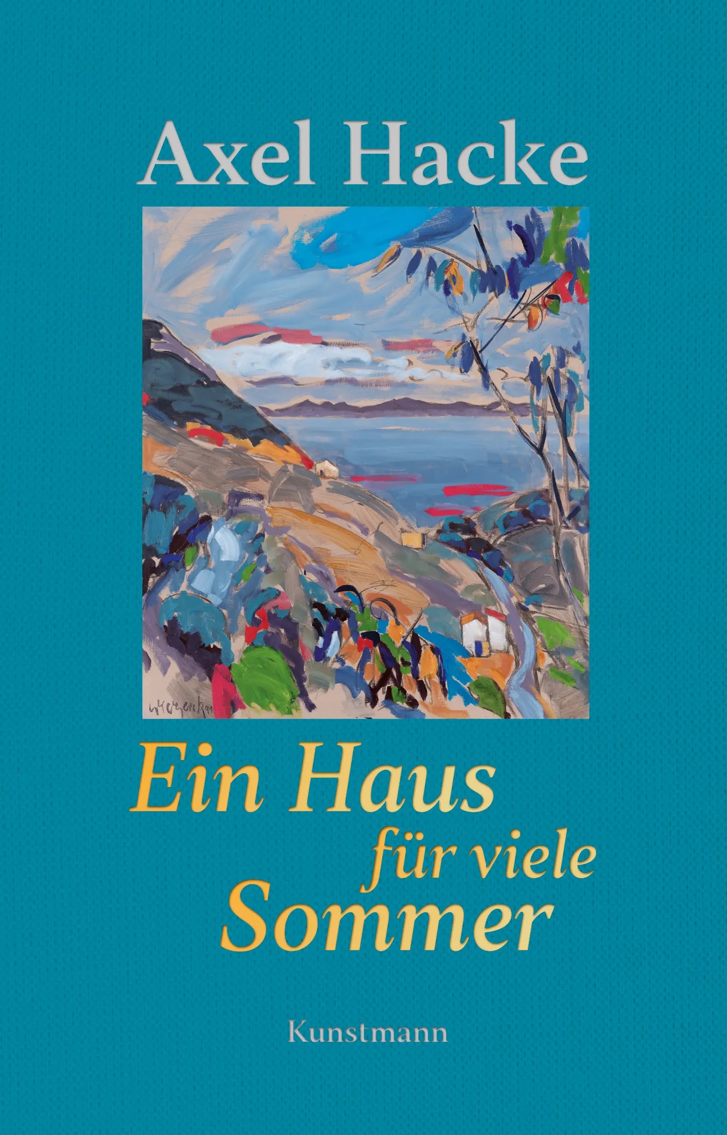 Buchcover von 'Ein Haus für viele Sommer' - Gebundene Ausgabe von Axel Hacke