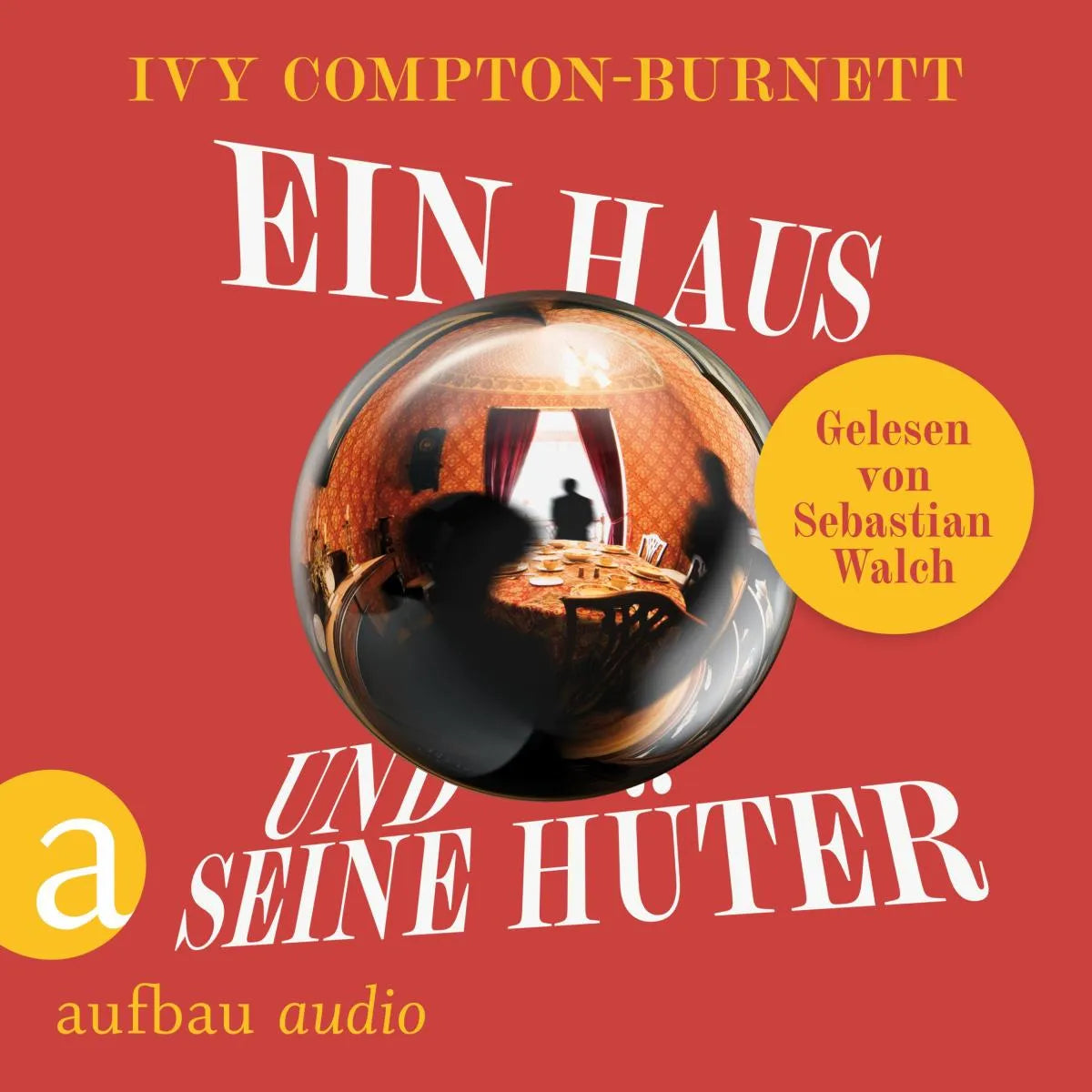 Cover: Ein Haus und seine Hüter (Hörbuch Download) von Ivy Compton-Burnett