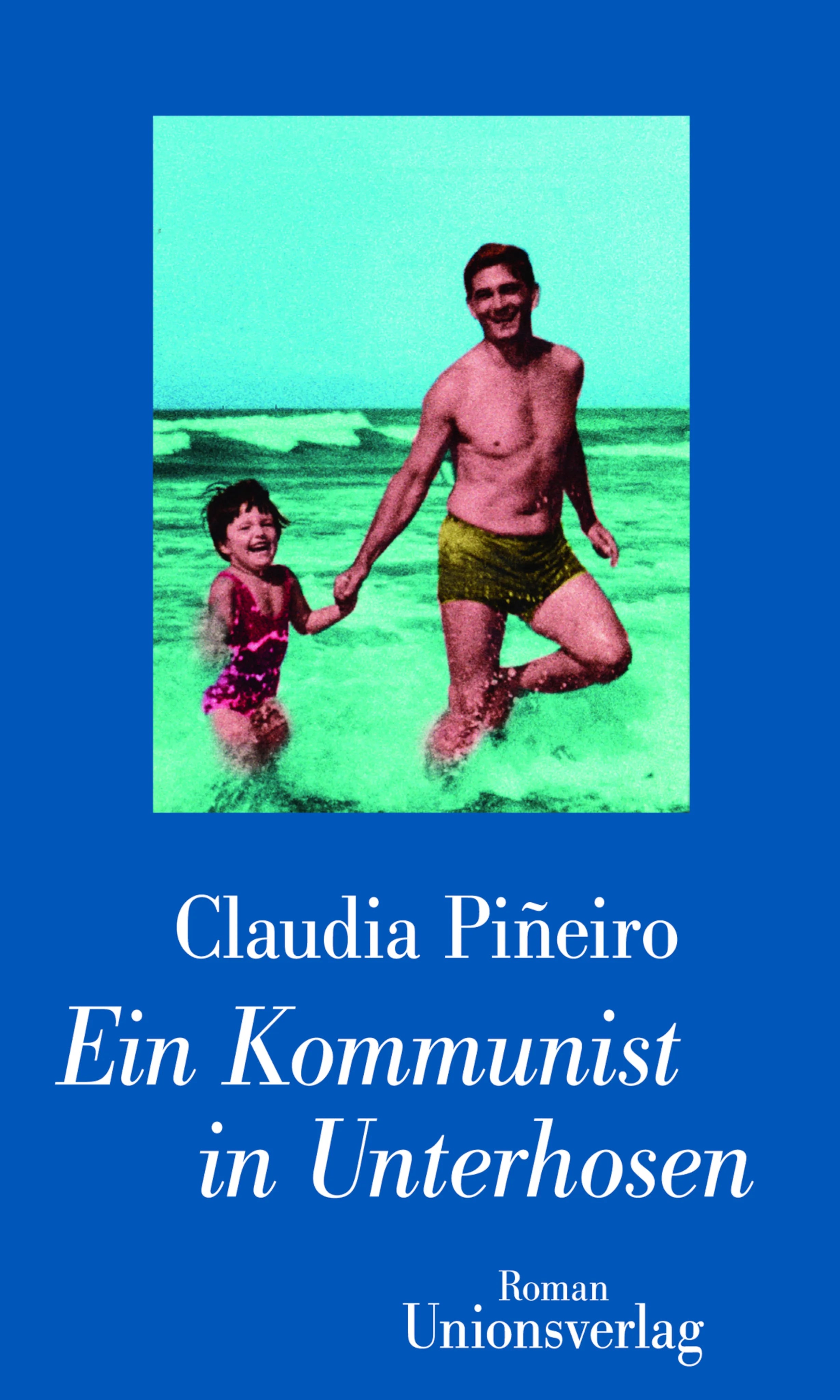 Buchcover von 'Ein Kommunist in Unterhosen' - Gebundene Ausgabe von Claudia Piñeiro