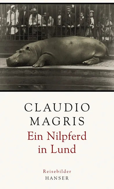 Buchcover von 'Ein Nilpferd in Lund' - Gebundene Ausgabe von Claudio Magris