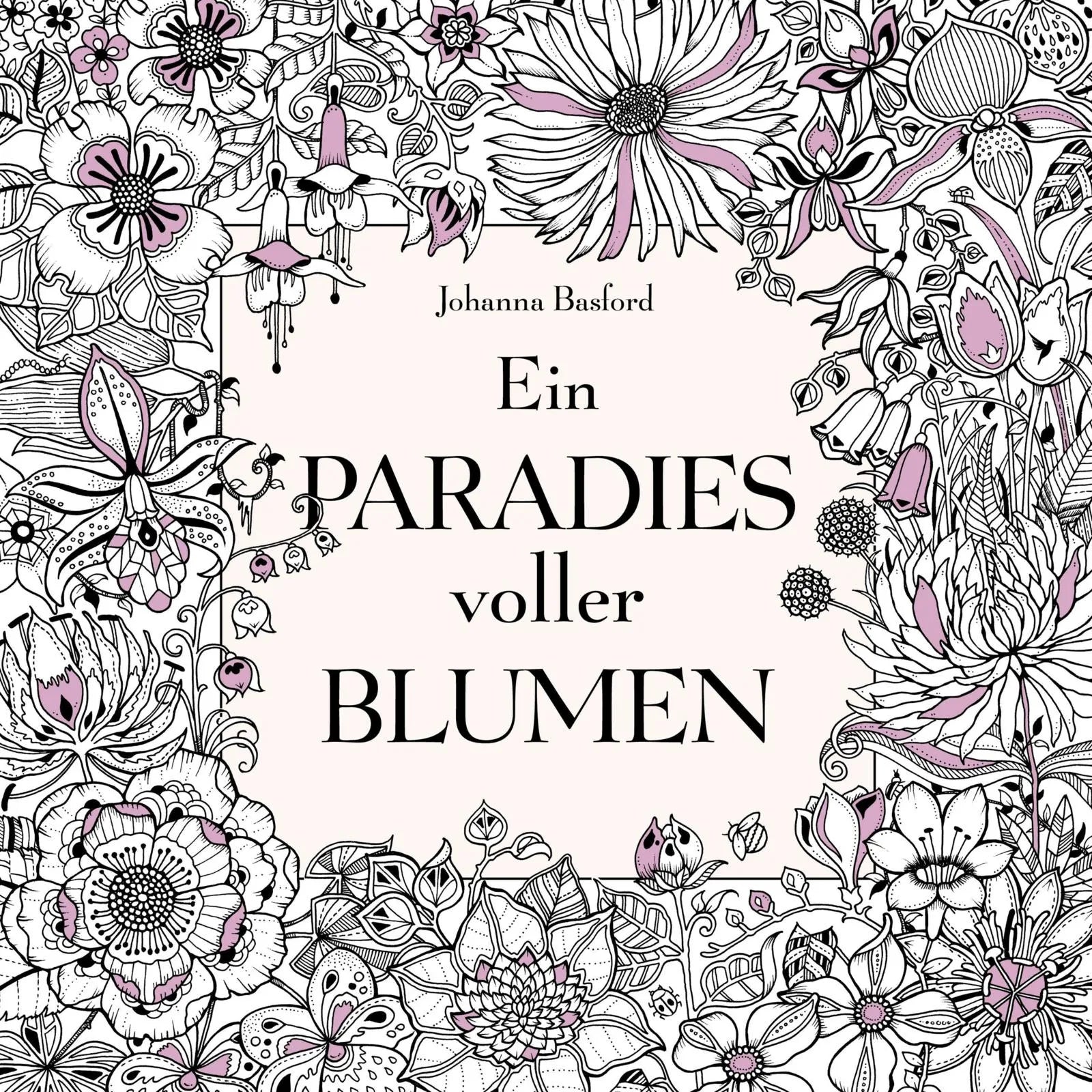 Buchcover von 'Ein Paradies voller Blumen: Ausmalbuch für Erwachsene' - Taschenbuch von Johanna Basford