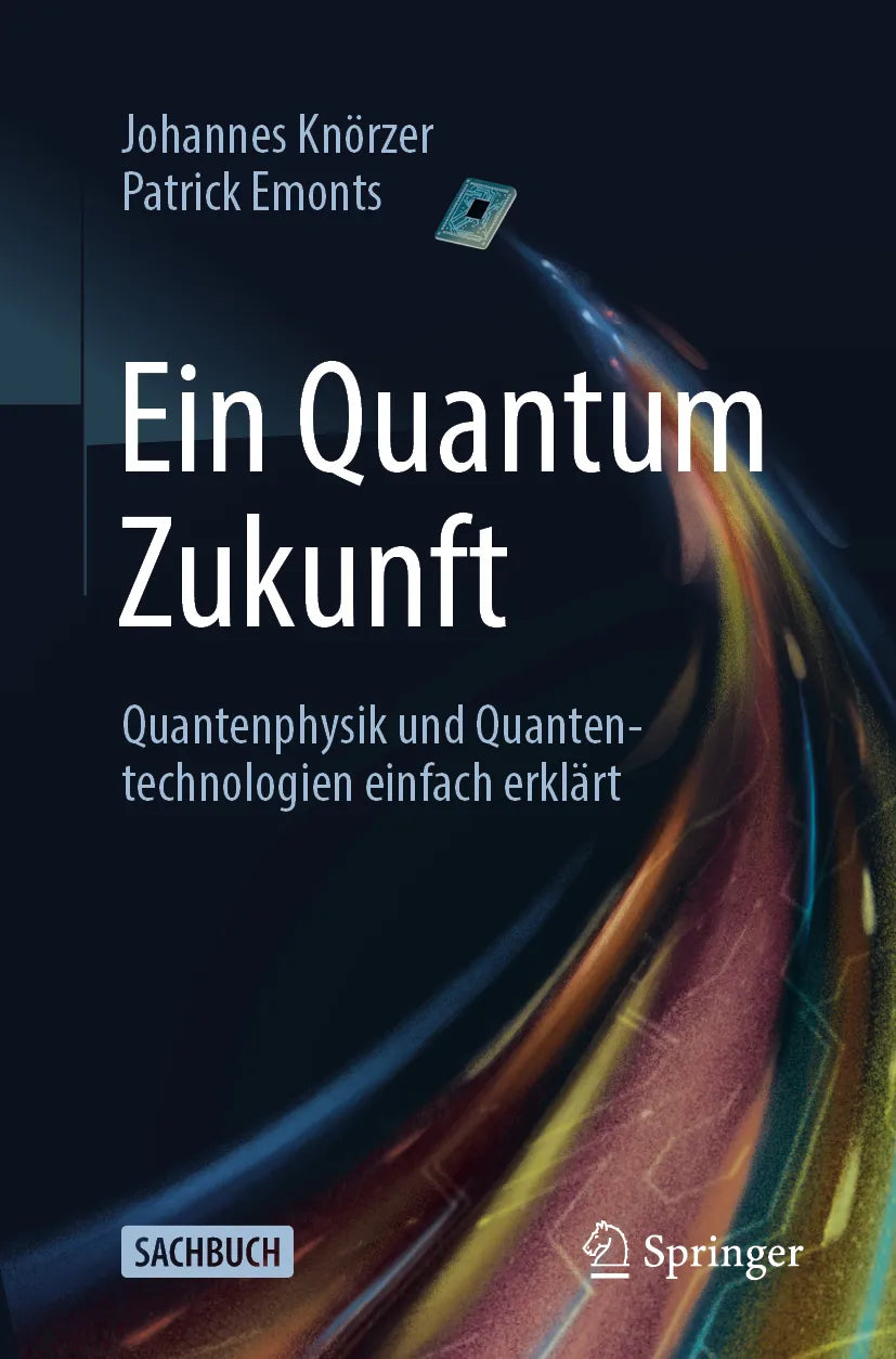 Cover: Ein Quantum Zukunft – Quantenphysik und Quantentechnologien einfach erklärt (E-Book) von Johannes Knörzer