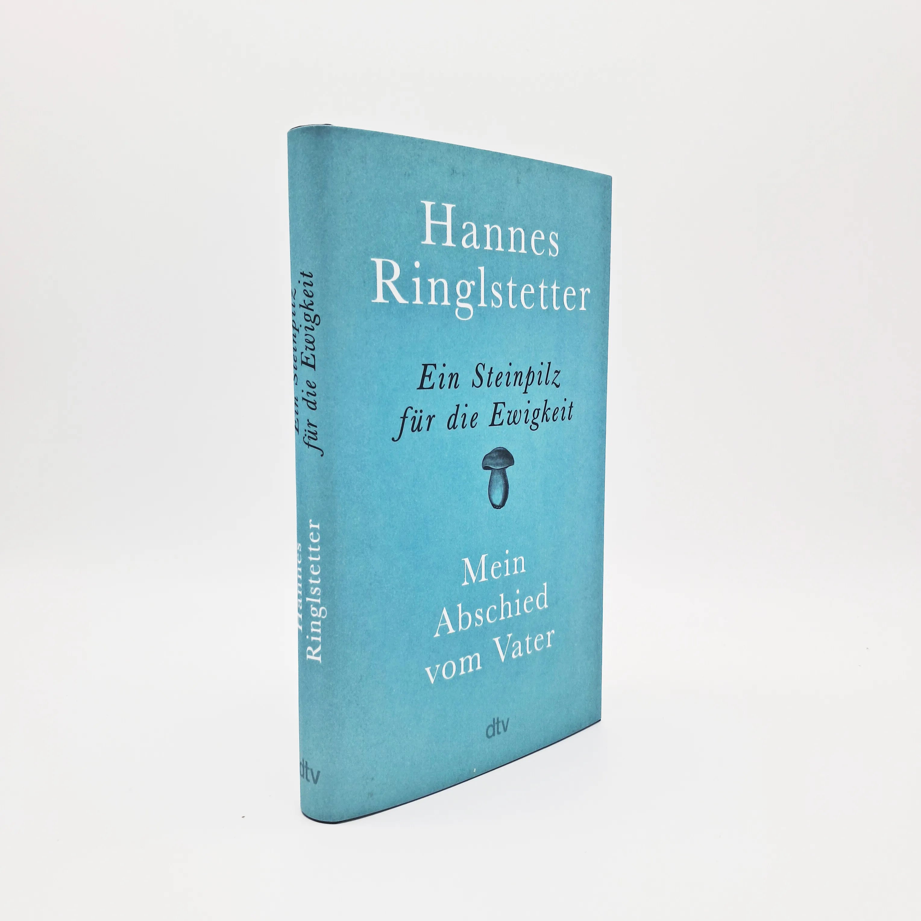 Hannes Ringlstetter - Ein Steinpilz für die Ewigkeit