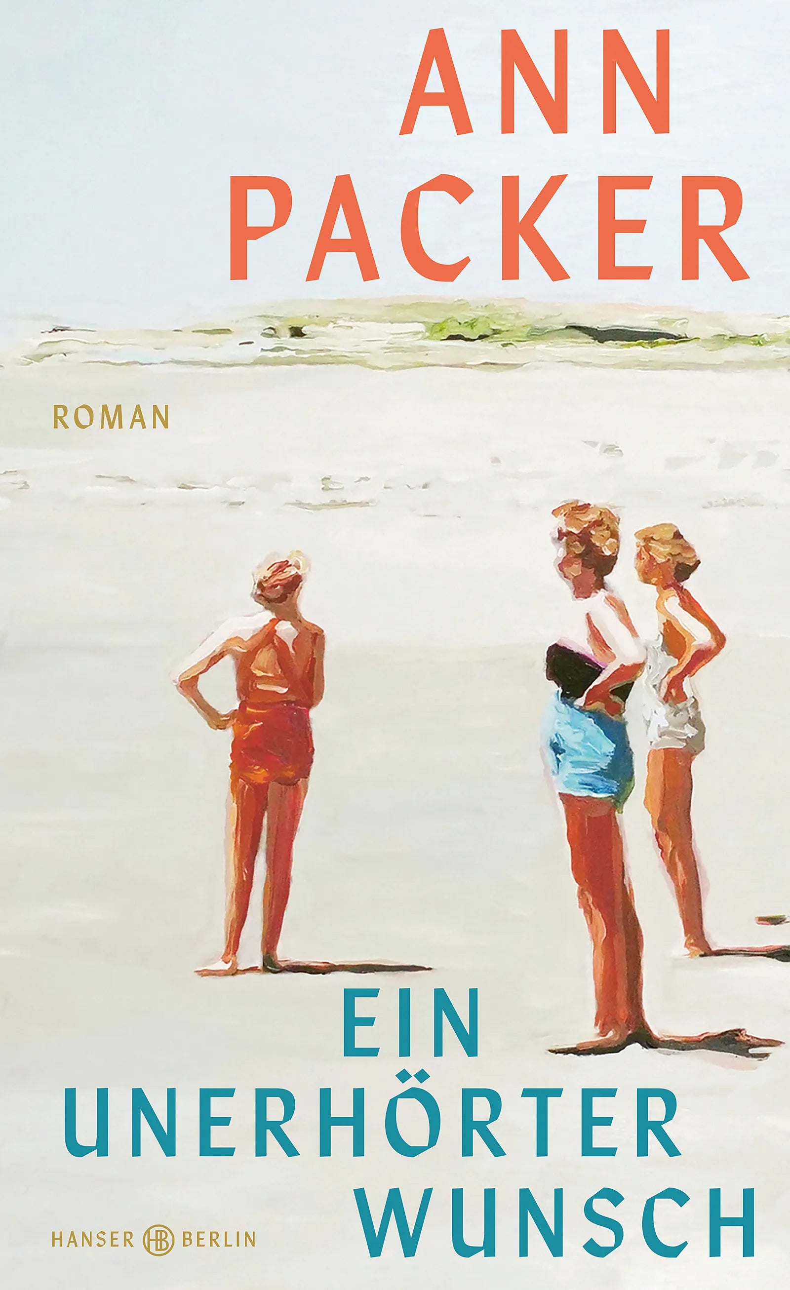Cover: Ein unerhörter Wunsch (Hardcover) von Ann Packer