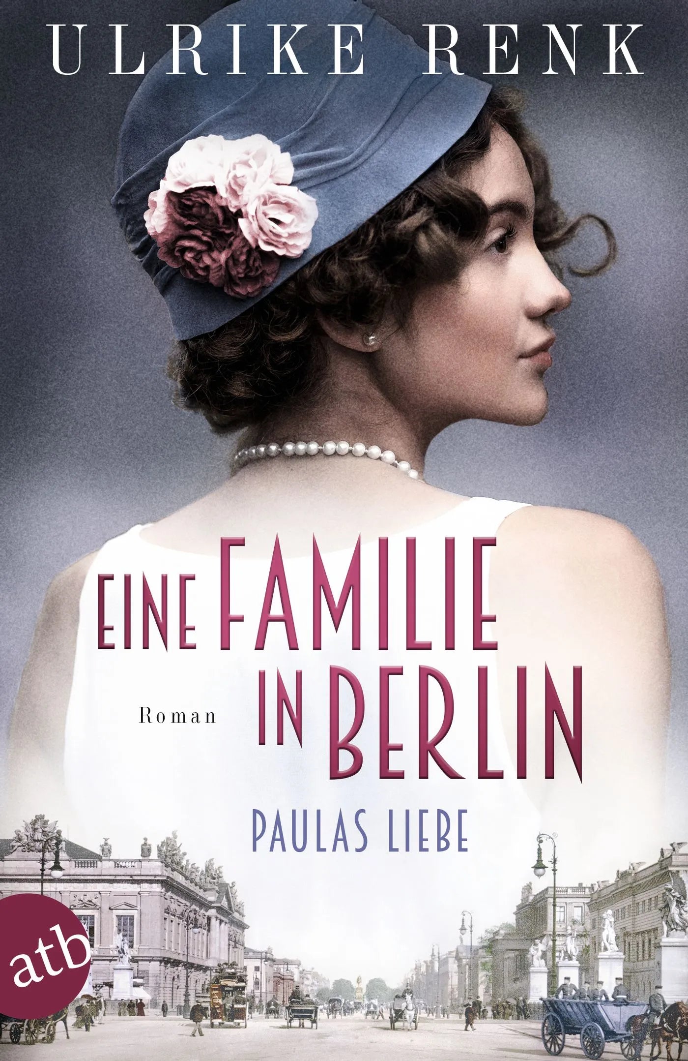 Buchcover von 'Eine Familie in Berlin – Paulas Liebe' - Taschenbuch von Ulrike Renk