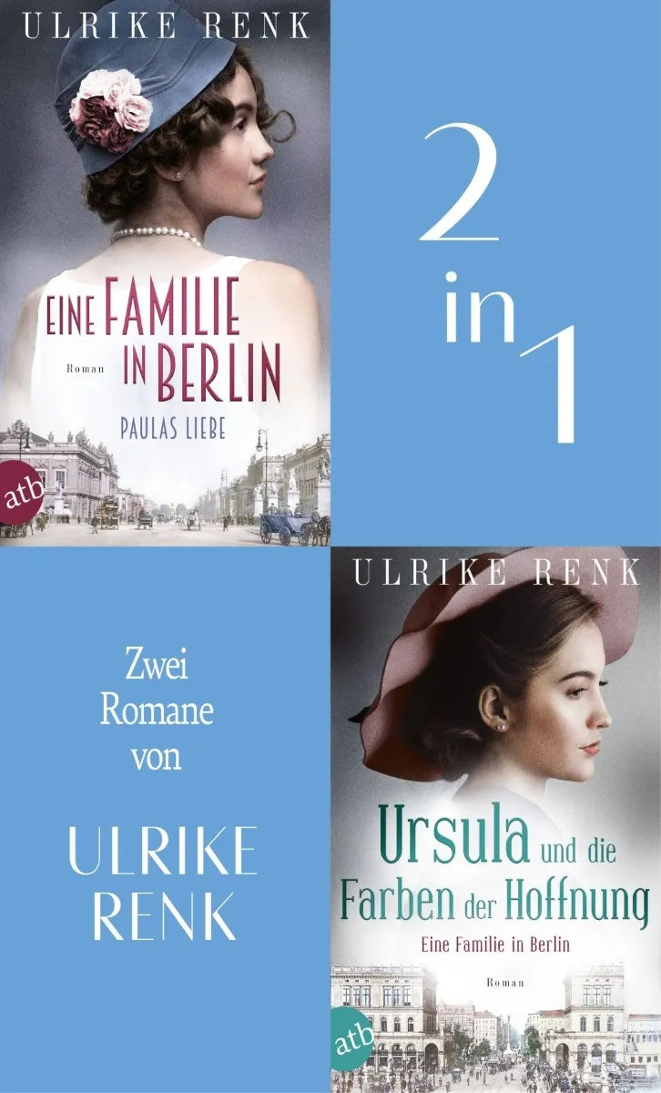 Cover: Eine Familie in Berlin - Paulas Liebe & Ursula und die Farben der Hoffnung (E-Book) von Ulrike Renk
