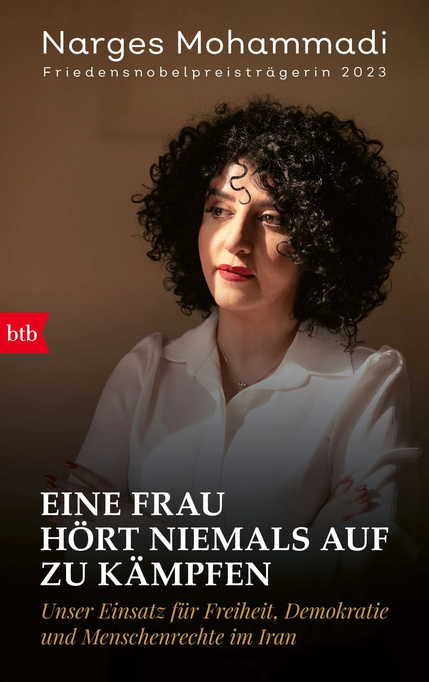 Cover: Eine Frau hört niemals auf zu kämpfen (Hardcover) von Narges Mohammadi