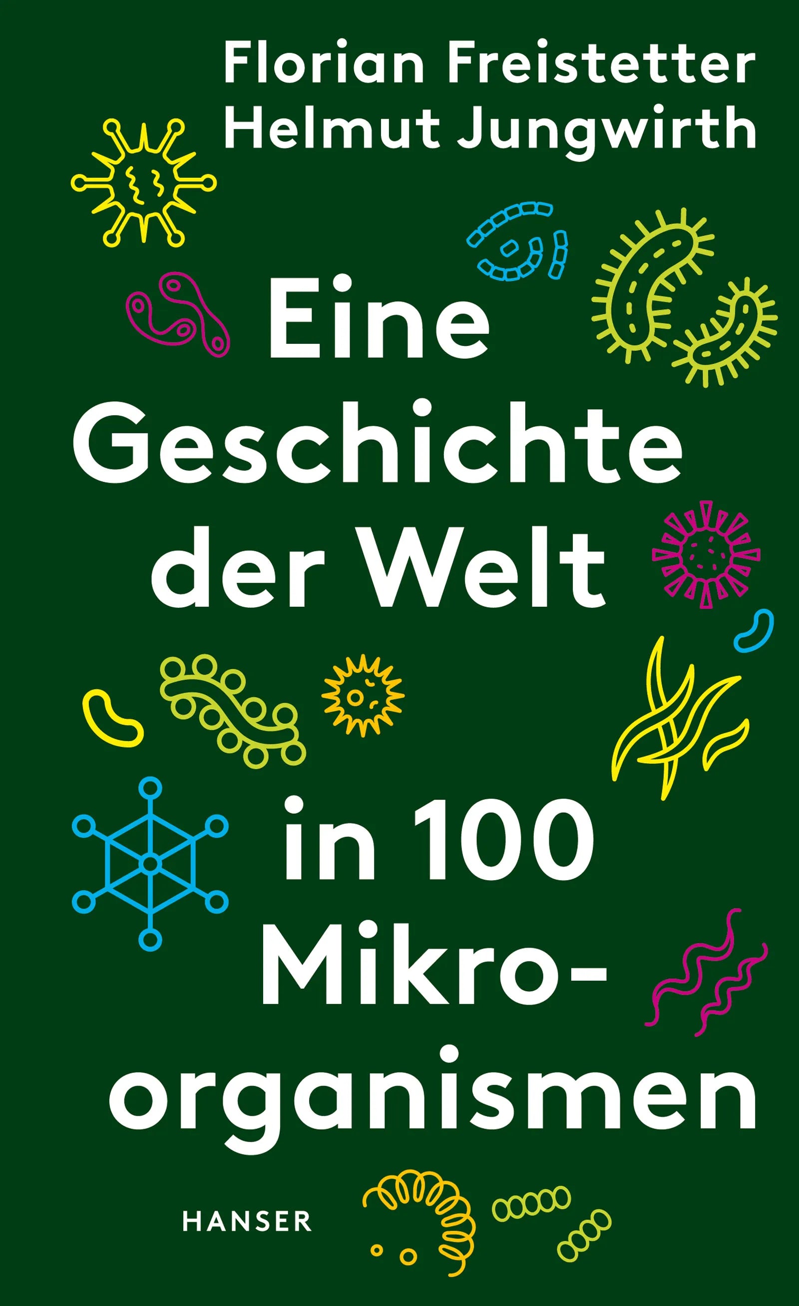 Buchcover von 'Eine Geschichte der Welt in 100 Mikroorganismen' - Gebundene Ausgabe von Florian Freistetter