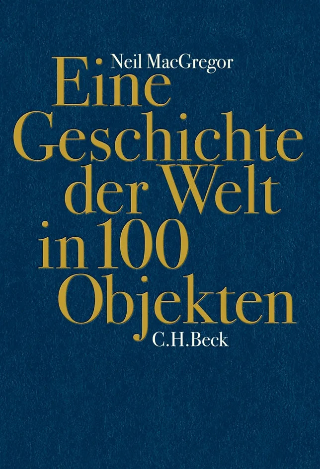 Buchcover von 'Eine Geschichte der Welt in 100 Objekten' - Gebundene Ausgabe von Neil MacGregor