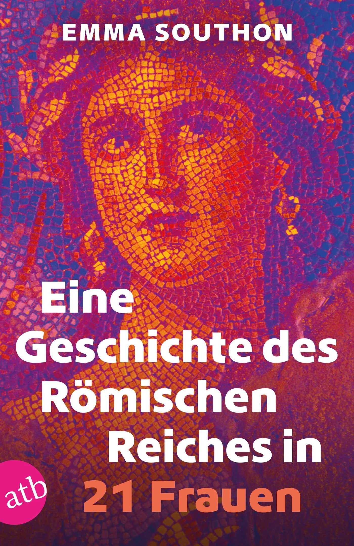 Buchcover von 'Eine Geschichte des Römischen Reiches in 21 Frauen' - Taschenbuch von Emma Southon